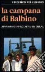 La campana di Balbino. Un protagonista afroamericano racconta la sua cultura libro