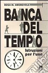 La banca del tempo. Istruzioni per l'uso libro