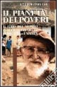 Il pianeta dei poveri. Il giro del mondo in bicicletta delle comunità Emmaus libro