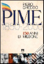 Pime. 150 anni di missione 1850-2000 libro