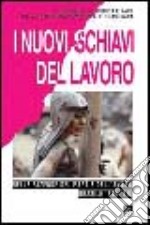 I nuovi schiavi del lavoro. Nelle fazende del Pará e dell'Amapá. Brasile 1980-1998