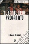 Il santuario profanato. I manobo di Arakan libro di Licini Giorgio