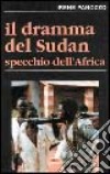 Il dramma del Sudan. Specchio dell'Africa libro