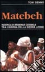 Matebeh. Ricerca d'armonia cosmica tra i birrwa della Sierra Leone libro