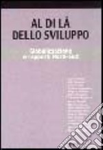 Al di là dello sviluppo. Globalizzazione e rapporti nord-sud