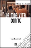 La mia vita con te. Suor Bice Levet libro di Manella Placida