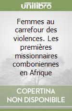 Femmes au carrefour des violences. Les premières missionnaires comboniennes en Afrique libro