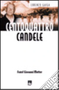 Centoquattro candele. Fratel Giovanni Motter libro