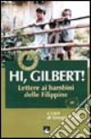 Hi, Gilbert. Lettere ai bambini delle Filippine libro