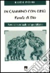 In cammino con Gesù. Parola di Dio. Esercizi spirituali nel quotidiano libro