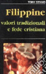 Filippine. Valori tradizionali e fede cristiana libro