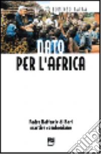 Nato per l'Africa. Padre Raffaele di Bari martire comboniano libro