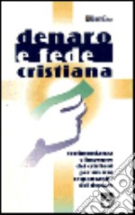 Denaro e fede cristiana. Testimonianza e impegno dei cristiani per un uso responsabile del denaro libro