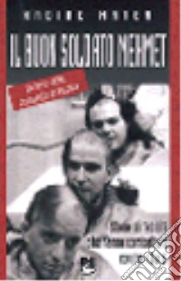 Il buon soldato Mehmet. Storie di reclute che hanno combattuto contro i curdi libro