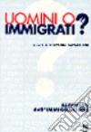 Uomini o immigrati? Alfabeto dell'immigrazione libro