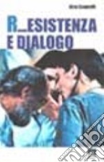 R... esistenza e dialogo libro