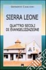 Sierra Leone. Quattro secoli di evangelizzazione libro