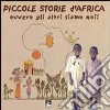 Piccole storie d'Africa. Ovvero gli altri siamo noi! libro di Fassina Saverio