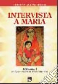 Intervista a Maria. Riflessioni di spiritualità missionaria libro