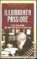 Illuminata passione. Il beato Paolo Manna nella storia della missione contemporanea libro