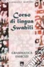 Corso di lingua swahili. Grammatica, esercizi, vocabolario libro