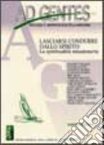 Ad gentes. Teologia e antropologia della missione (2002). Vol. 1: Lasciarsi condurre dallo Spirito. La spiritualità missionaria libro