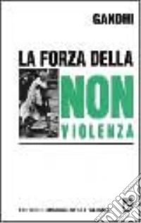 La forza della nonviolenza libro