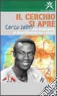 Il cerchio si apre. Cercu iabri. Per un progetto di riconciliazione tra i popoli. Con videocassetta libro