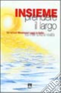 Insieme prendere il largo. Gli istituti missionari oggi in Italia: tra memoria e realtà libro