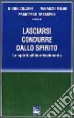 Lasciarsi condurre dallo Spirito. La spiritualità missionaria libro