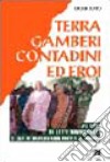 Terra, gamberi, contadini ed eroi. 70 anni di lotte nonviolente di una straordinaria coppia di indiani libro