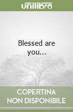 Blessed are you... libro