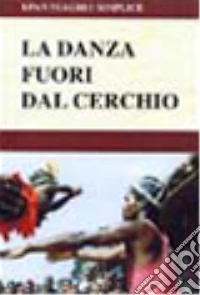 La Danza fuori dal cerchio libro