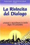 La rivincita del dialogo. Cristiani e musulmani in Italia dopo l'11 settembre libro