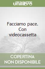 Facciamo pace. Con videocassetta libro