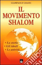 Il Movimento Shalom. La storia, gli ideali, le attività libro