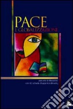 Pace e globalizzazione. Percorsi di riflessione con 42 schede di approfondimento libro