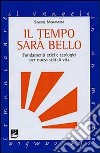 Il Tempo sarà bello. Fondamenti etici e teologici per nuovi stili di vita libro