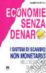 Economie senza denaro. I sistemi di scambio non monetario nell'economia di mercato libro