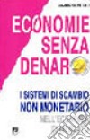 Economie senza denaro. I sistemi di scambio non monetario nell'economia di mercato libro