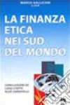 La finanza etica nei sud del mondo libro di Gallicani M. (cur.)