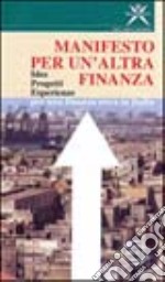 Manifesto per un'altra finanza. Idee, progetti, esperienze per una finanza etica in Italia. Con videocassetta libro