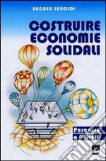 Costruire economie solidali. Un percorso a 4 livelli libro