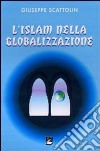 L'Islam nella globalizzazione libro di Scattolin Giuseppe