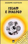 Islam e dialogo libro di Scattolin Giuseppe