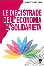 Le dieci strade dell'economia di solidarietà libro