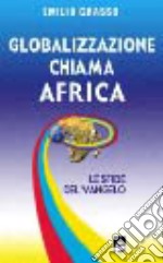 Globalizzazione chiama Africa. Le sfide del vangelo libro