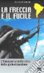 La freccia e il fucile. L'Amazzonia nelle mire della globalizzazione