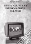 Guida all'altra informazione sul Web libro