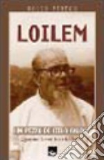 Loilem. Un pezzo di cielo. Quarant'anni tra i lebbrosi libro